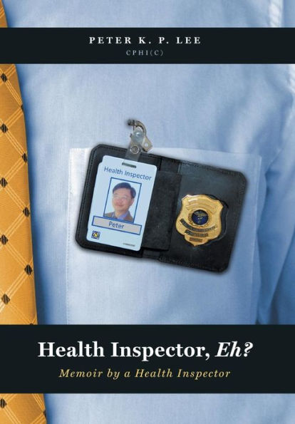 Health Inspector, Eh?: Memoir By A Health Inspector