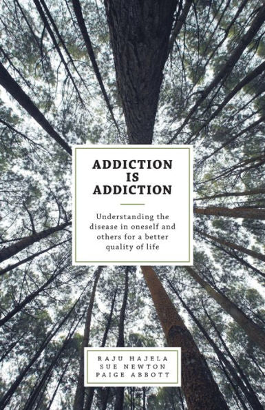 Addiction Is Addiction: Understanding The Disease In Oneself And Others For A Better Quality Of Life