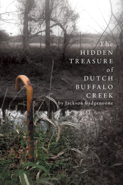 The Hidden Treasure Of Dutch Buffalo Creek