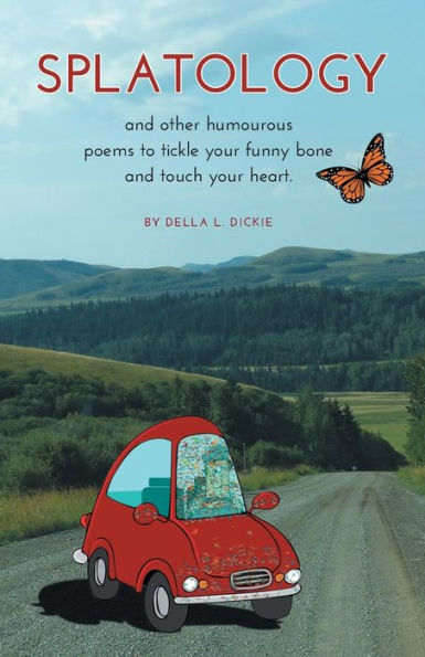 Splatology: And Other Humourous Poems To Tickle Your Funny Bone And Touch Your Heart.