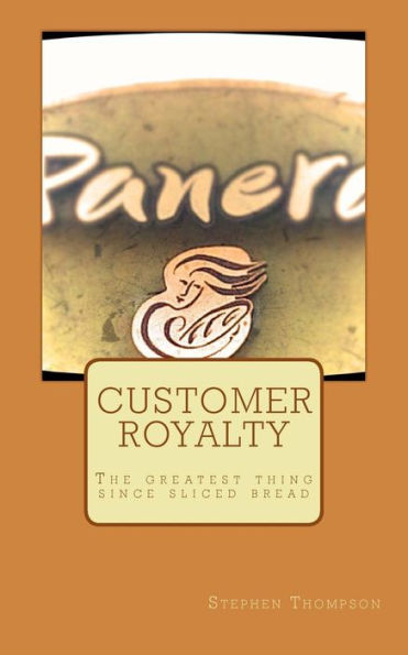 Customer Royalty: The Greatest Thing Since Sliced Bread