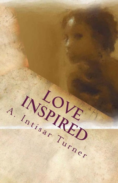 Love Inspired: Inspirational Poetry Of Love, Faith, And Life.
