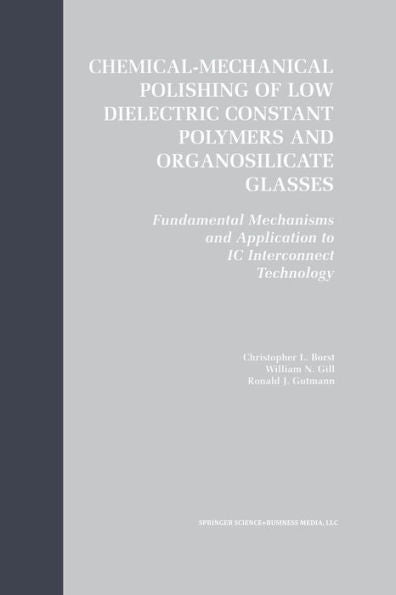Chemical-Mechanical Polishing Of Low Dielectric Constant Polymers And Organosilicate Glasses: Fundamental Mechanisms And Application To Ic Interconnect Technology