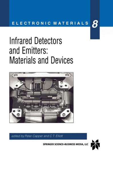 Infrared Detectors And Emitters: Materials And Devices (Electronic Materials Series, 8)