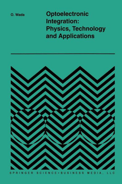 Optoelectronic Integration: Physics, Technology And Applications (The Springer International Series In Engineering And Computer Science, 269)