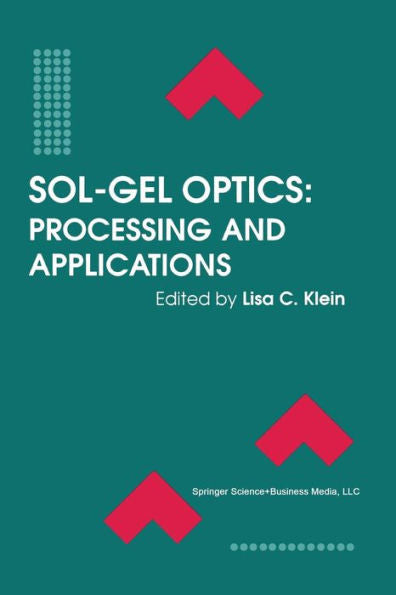 Sol-Gel Optics: Processing And Applications (The Springer International Series In Engineering And Computer Science, 259)