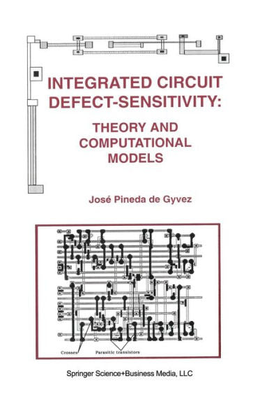 Integrated Circuit Defect-Sensitivity: Theory And Computational Models (The Springer International Series In Engineering And Computer Science, 208)