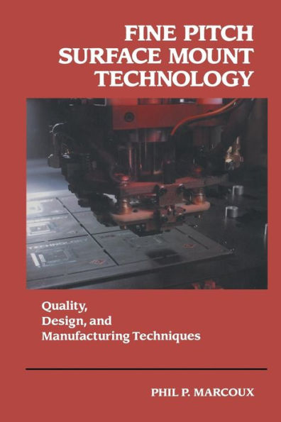 Fine Pitch Surface Mount Technology: Quality, Design, And Manufacturing Techniques