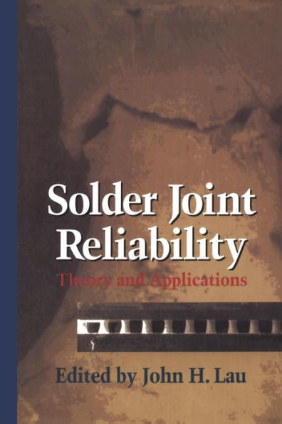 Solder Joint Reliability: Theory And Applications