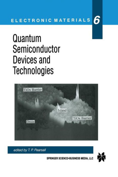 Quantum Semiconductor Devices And Technologies (Electronic Materials Series, 6)
