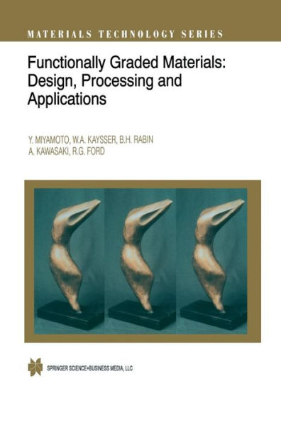 Functionally Graded Materials: Design, Processing And Applications (Materials Technology Series)