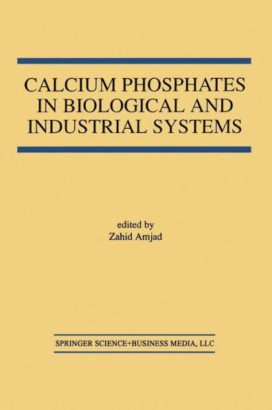 Calcium Phosphates In Biological And Industrial Systems