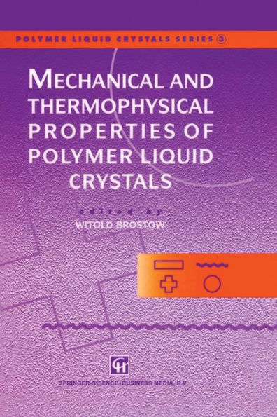 Mechanical And Thermophysical Properties Of Polymer Liquid Crystals (Polymer Liquid Crystals Series, 3)