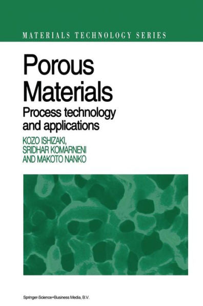 Porous Materials: Process Technology And Applications (Materials Technology Series, 4)