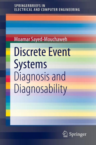 Discrete Event Systems: Diagnosis And Diagnosability (Springerbriefs In Electrical And Computer Engineering)