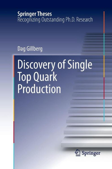 Discovery Of Single Top Quark Production (Springer Theses)