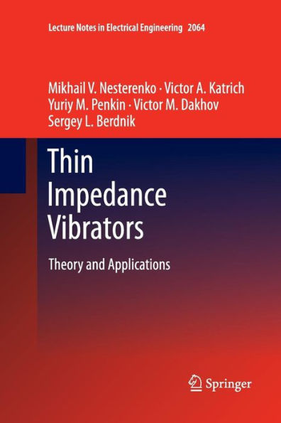 Thin Impedance Vibrators: Theory And Applications (Lecture Notes In Electrical Engineering, 95)