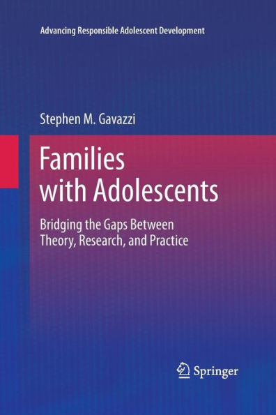 Families With Adolescents: Bridging The Gaps Between Theory, Research, And Practice (Advancing Responsible Adolescent Development)