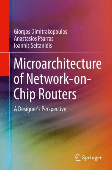 Microarchitecture Of Network-On-Chip Routers: A Designer's Perspective
