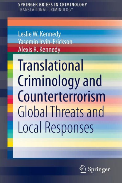 Translational Criminology And Counterterrorism: Global Threats And Local Responses (Springerbriefs In Criminology)