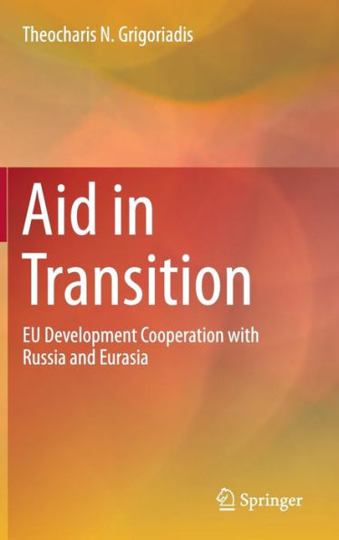 Aid In Transition: Eu Development Cooperation With Russia And Eurasia