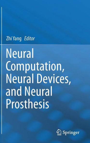 Neural Computation, Neural Devices, And Neural Prosthesis