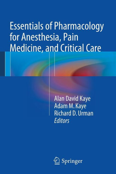 Essentials Of Pharmacology For Anesthesia, Pain Medicine, And Critical Care