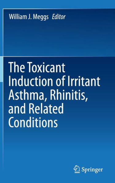 The Toxicant Induction Of Irritant Asthma, Rhinitis, And Related Conditions
