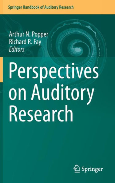 Perspectives On Auditory Research (Springer Handbook Of Auditory Research, 50)