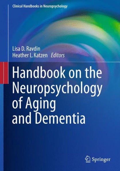 Handbook On The Neuropsychology Of Aging And Dementia (Clinical Handbooks In Neuropsychology)