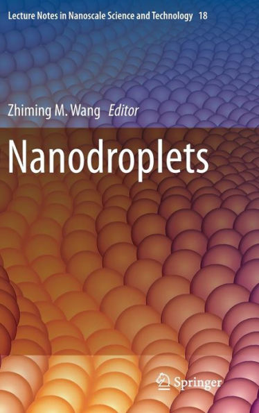 Nanodroplets (Lecture Notes In Nanoscale Science And Technology, 18)