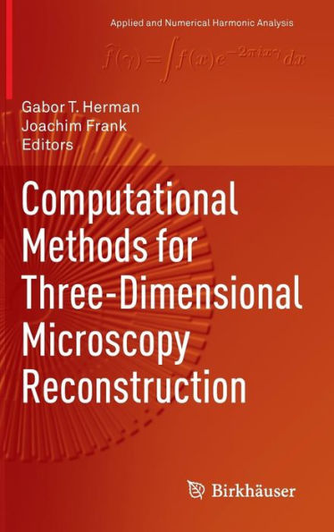 Computational Methods For Three-Dimensional Microscopy Reconstruction (Applied And Numerical Harmonic Analysis)