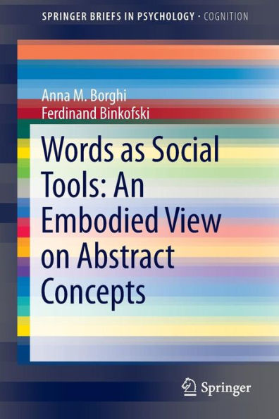 Words As Social Tools: An Embodied View On Abstract Concepts (Springerbriefs In Cognition)