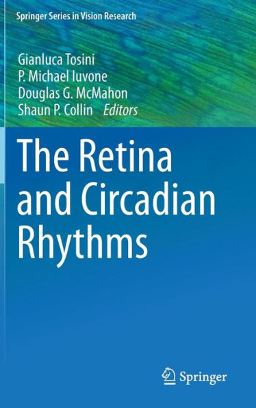 The Retina And Circadian Rhythms (Springer Series In Vision Research, 1)