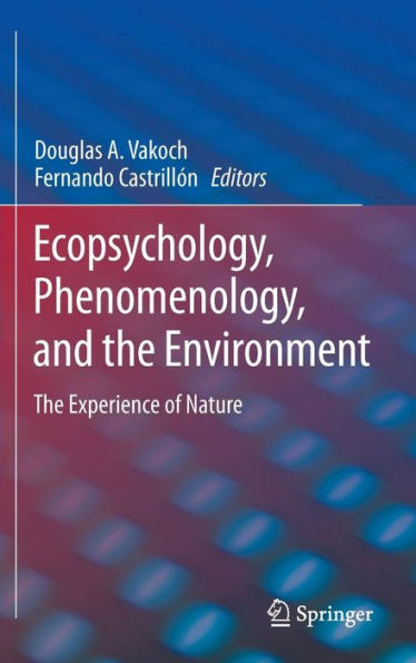 Ecopsychology, Phenomenology, And The Environment: The Experience Of Nature
