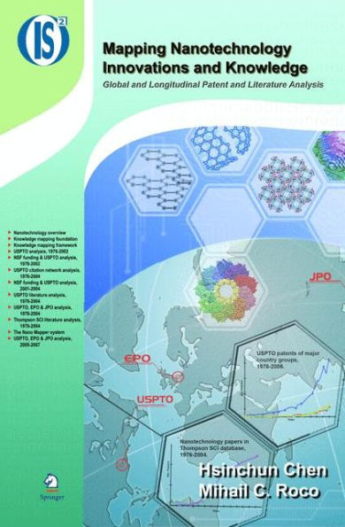 Mapping Nanotechnology Innovations And Knowledge: Global And Longitudinal Patent And Literature Analysis (Integrated Series In Information Systems, 20)