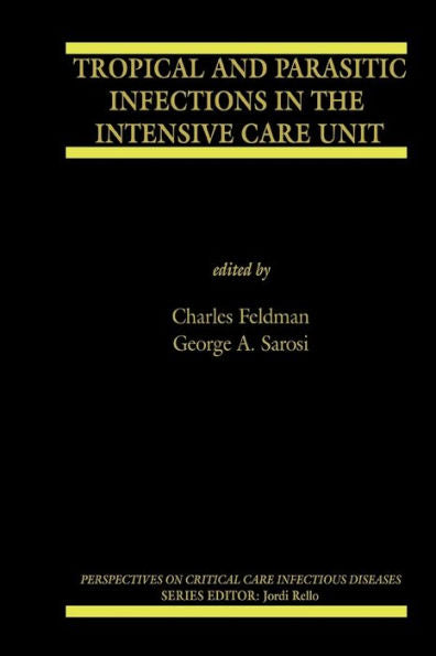 Tropical And Parasitic Infections In The Intensive Care Unit (Perspectives On Critical Care Infectious Diseases, 9)