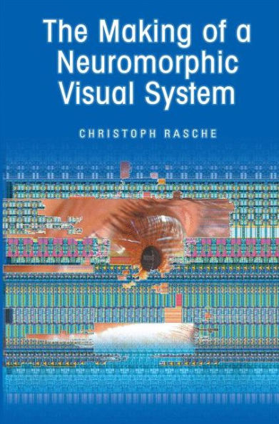 The Making Of A Neuromorphic Visual System