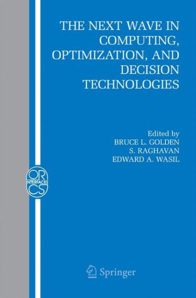 The Next Wave In Computing, Optimization, And Decision Technologies (Operations Research/Computer Science Interfaces Series, 29)
