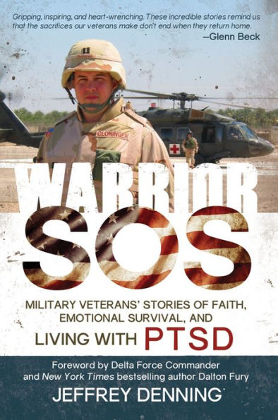 Warrior Sos: Military Veterans' Stories Of Faith, Emotional Survival And Living With Ptsd