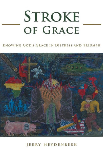 Stroke Of Grace: Knowing God's Grace In Distress And Triumph