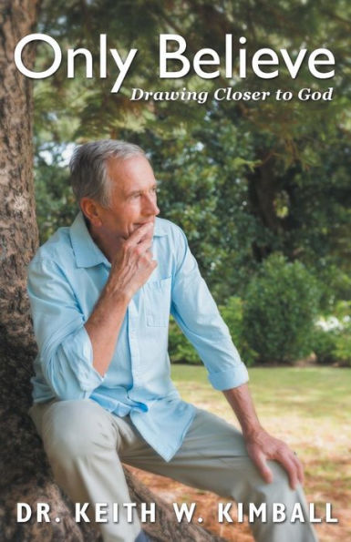 Only Believe: Drawing Closer To God