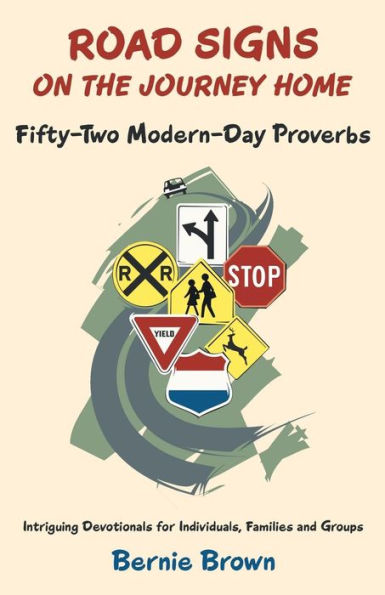 Road Signs On The Journey Home: Fifty-Two Modern-Day Proverbs