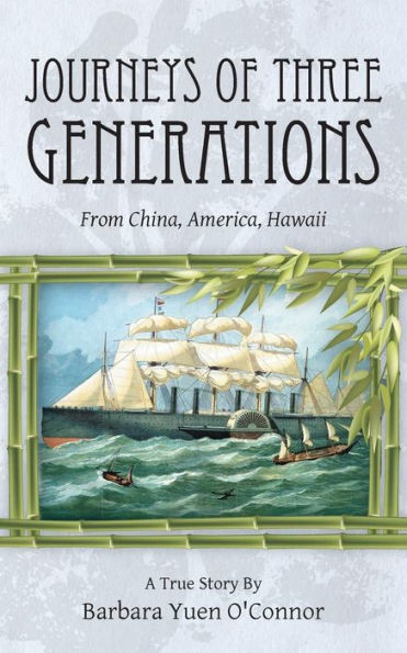Journeys Of Three Generations: From China, America, Hawaii