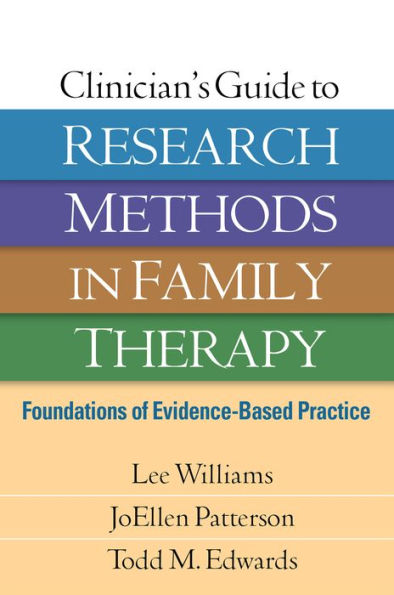 Clinician's Guide To Research Methods In Family Therapy: Foundations Of Evidence-Based Practice
