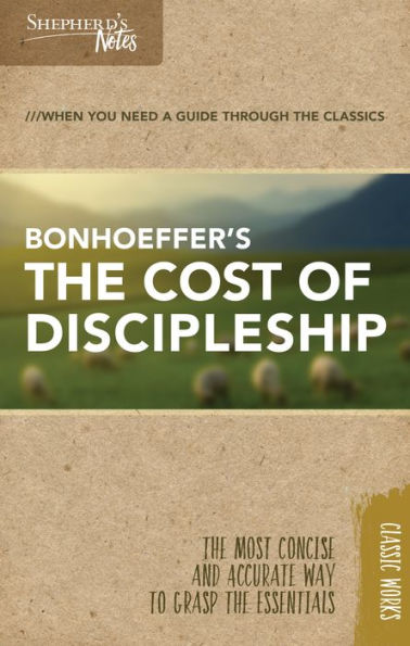 Shepherd's Notes: The Cost Of Discipleship