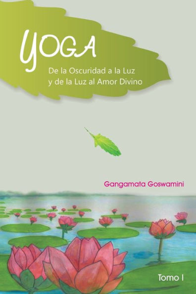 Yoga De La Oscuridad A La Luz Y De La Luz Al Amor Divino (Spanish Edition)