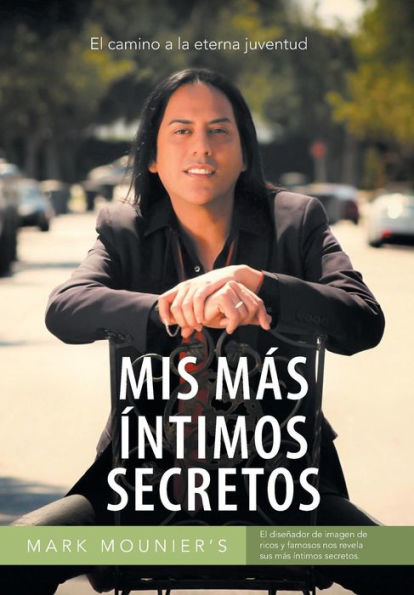 Mis Mas Intimos Secretos: El Camino A La Eterna Juventud (Spanish Edition)