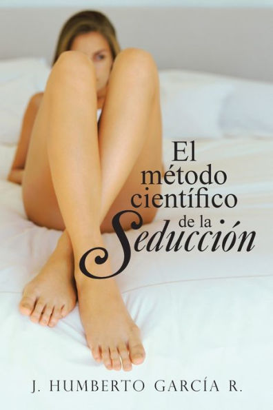 El Método Científico De La Seducción (Spanish Edition)