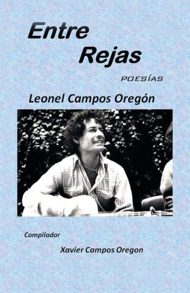 Entre Rejas: Poesías Y Remembranzas (Spanish Edition)